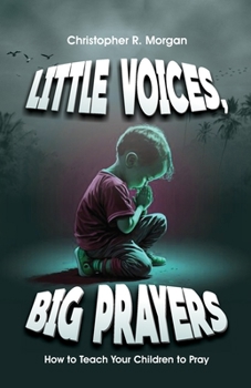 Paperback Little Voices, Big Prayer: How To Teach Your Children To Pray Book