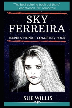 Paperback Sky Ferreira Inspirational Coloring Book: An American Singer, Songwriter, Model, and Actress. Book