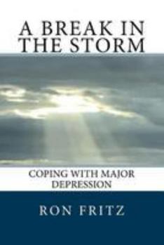 Paperback A Break in the Storm: Coping with Major Depression Book