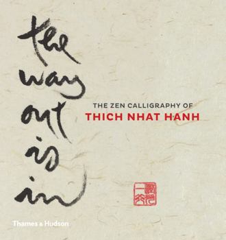 Hardcover Way Out Is In: The Zen Calligraphy of Thich Nhat Hanh Book