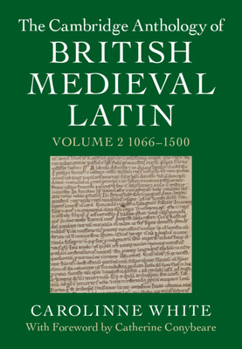 Hardcover The Cambridge Anthology of British Medieval Latin: Volume 2, 1066-1500 Book