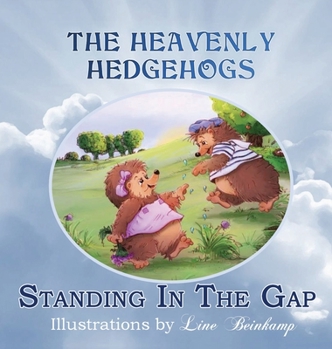 Hardcover The Heavenly Hedgehogs: Standing In The Gap Book