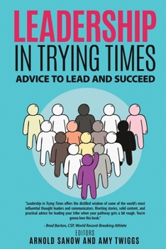 Paperback Leadership in Trying Times: Advice to Lead and Succeed Book