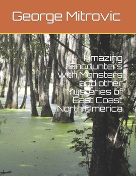 Paperback Amazing Encounters with Monsters and other Mysteries of East Coast North America Book