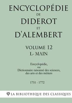 Paperback Encyclopédie de Diderot Et d'Alembert - Volume 12 - L-Main [French] Book