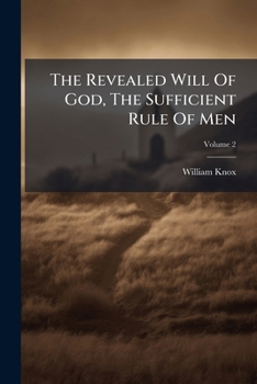 Paperback The Revealed Will Of God, The Sufficient Rule Of Men: In Seven Chapters; Volume 2 [Afrikaans] Book