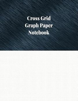 Paperback Cross Grid Graph Paper Notebook: 1/8 Inch Cross Grid Ruled, 120 Pages Book