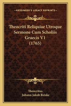 Paperback Theocriti Reliquiae Utroque Sermone Cum Scholiis Graecis V1 (1765) [Latin] Book