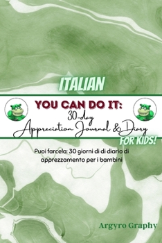 Paperback You Can Do It: 30-Day Appreciation Journal and Diary For Kids (Italian) [Italian] Book