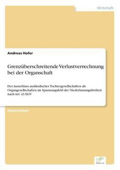 Paperback Grenzüberschreitende Verlustverrechnung bei der Organschaft: Der Ausschluss ausländischer Tochtergesellschaften als Organgesellschaften im Spannungsfe [German] Book