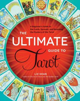 Paperback The Ultimate Guide to Tarot: A Beginner's Guide to the Cards, Spreads, and Revealing the Mystery of the Tarot Book