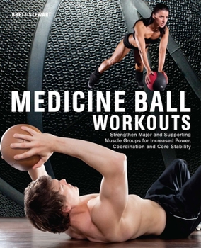 Paperback Medicine Ball Workouts: Strengthen Major and Supporting Muscle Groups for Increased Power, Coordination and Core Stability Book