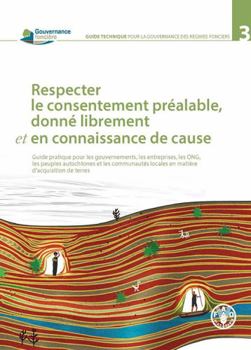 Paperback Respecter Le Consentement Prealable, Donne Librement Et En Connaissance de Cause: Guide Pratique Pour Les Gouvernements, Les Entreprises, Les Ong, Les [French] Book