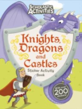 Paperback Knights, Dragons and Castles Sticker Activity Book (Scholastic Activities) Book