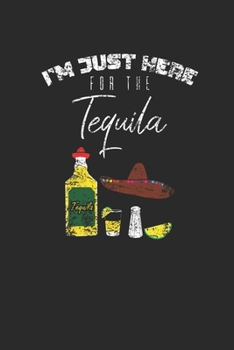 Paperback I'm Just Here For Tequila: Tequila, Graph Paper (6" x 9" - 120 pages) Drink Themed Notebook for Daily Journal, Diary, and Gift Book