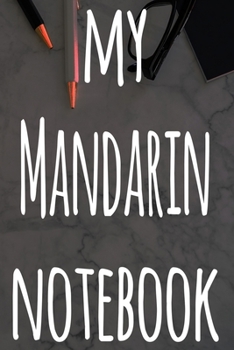 My Mandarin Notebook: The perfect gift for anyone learning a new language - 6x9 119 page lined journal!