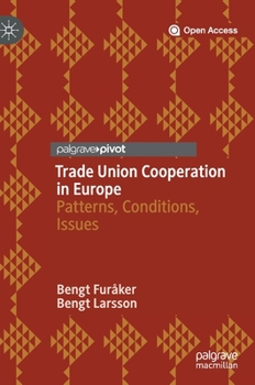 Hardcover Trade Union Cooperation in Europe: Patterns, Conditions, Issues Book