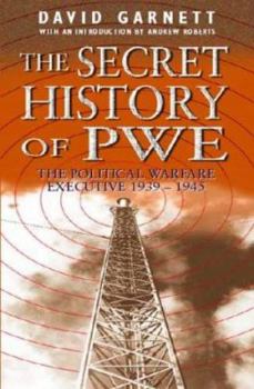 Hardcover The Secret History of Pwe: The Political Warfare Executive 1939-1945 Book