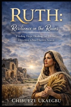 Paperback Ruth: Resilience in the Ruins.: Finding Hope, Healing, Redemption, and Divine Providence in Broken Places Book