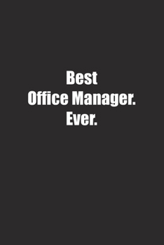 Best Office Manager. Ever.: Lined notebook