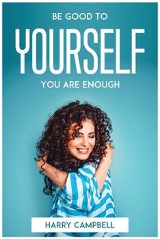 Paperback Be Good To Yourself, You Are Enough Book