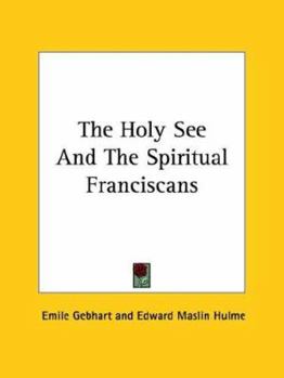 Paperback The Holy See And The Spiritual Franciscans Book