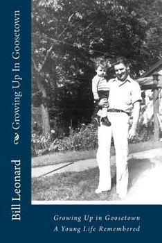 Paperback Growing Up In Goosetown: A Young Life Partially Remembered Book