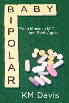 Paperback Bipolar Baby: From Manic to MIT and Back Again Book