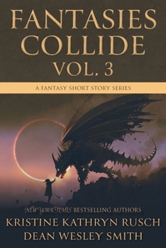 Fantasies Collide, Vol. 3: A Fantasy Short Story Series - Book #3 of the Fantasies Collide