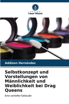 Paperback Selbstkonzept und Vorstellungen von Männlichkeit und Weiblichkeit bei Drag Queens [German] Book