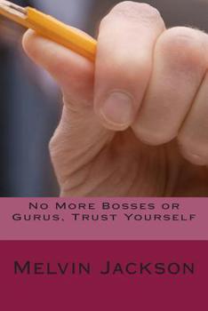 Paperback No More Bosses or Gurus, Trust Yourself Book