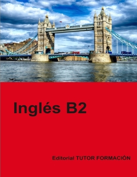 Inglés B2 (Aprendizaje del inglés) (Spanish Edition)
