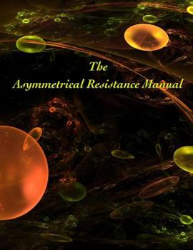 Paperback Asymmetrical Resistance Manual: Doing the Most Good, for the Most People, Most Often Book