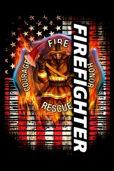 Paperback Firefighter Fire Honor Rescue Courage: Firefighter Gifts For Men - Firefighter Gifts For Women Diary - 6x9 Inch - 120 Pages -Keep Track of Your Traini Book