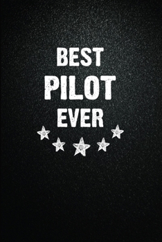 Paperback Best Pilot Ever: 6"x9" Inch- 100 Pages Blank Lined Journal Notebook Appreciation Gift. Paperback. Birthday or Christmas Gift For Pilot. Book