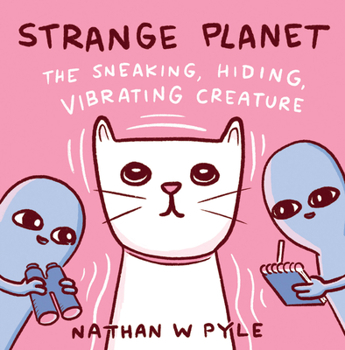 Hardcover Strange Planet: The Sneaking, Hiding, Vibrating Creature Book