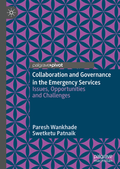 Hardcover Collaboration and Governance in the Emergency Services: Issues, Opportunities and Challenges Book