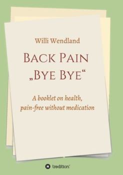 Paperback Back Pain "Bye Bye: A booklet on health, pain-free without medication Book