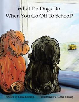 Paperback What Do Dogs Do When You Go Off to School? Book