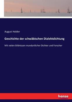 Paperback Geschichte der schwäbischen Dialektdichtung: Mit vielen Bildnissen mundartlicher Dichter und Forscher [German] Book