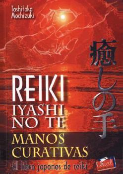 Paperback Reiki Iyashi No Te Manos Curativas (Spanish Edition) [Spanish] Book