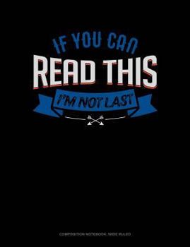 Paperback If You Can Read This I'm Not Last: Composition Notebook: Wide Ruled Book