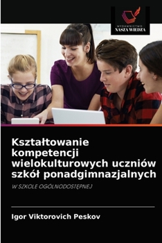 Paperback Ksztaltowanie kompetencji wielokulturowych uczniów szkól ponadgimnazjalnych [Polish] Book