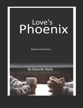 Paperback Love's Phoenix: Rising From Divorce Book
