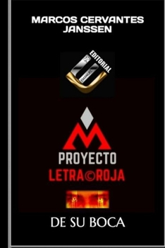 PROYECTO LETRA ROJA: DE SU BOCA