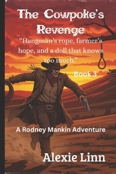 The Cowpoke's Revenge: "Hangman’s rope, farmer’s hope, and a doll that knows too much"
