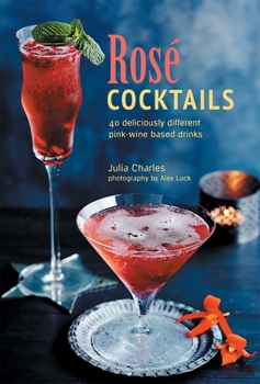 Hardcover Ros? Cocktails: 40 Deliciously Different Pink-Wine Based Drinks Book