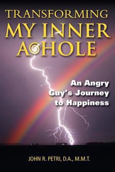 Paperback Transforming My Inner A*Hole!: An Angry Guys Journey to Happiness Book