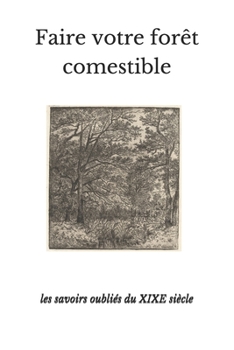 Paperback Faire Votre Forêt Comestible: les savoirs oubliés du XIXE siècle [French] Book