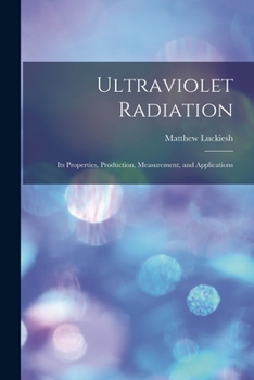 Paperback Ultraviolet Radiation; its Properties, Production, Measurement, and Applications Book